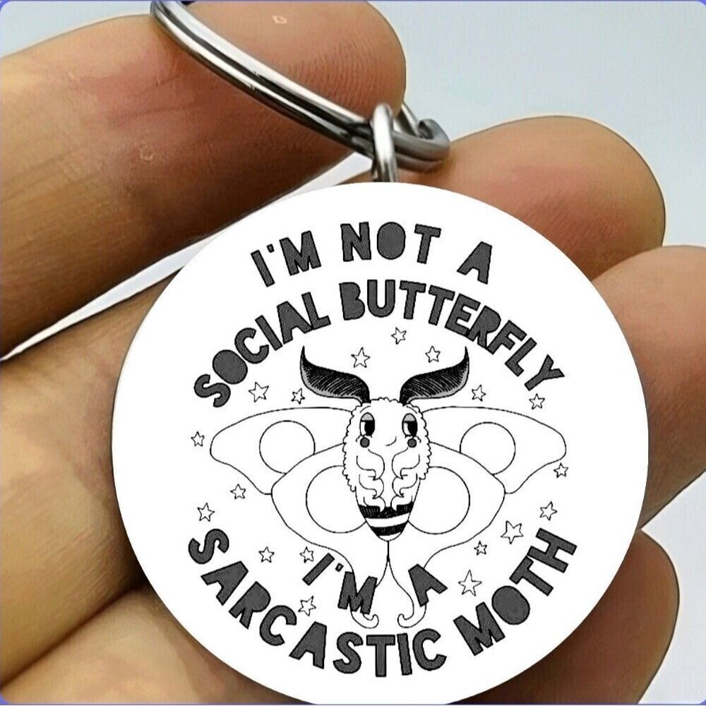 I'm Sarcastic Moth Not Social Butterfly Art Pretty Stainless Keychain Art Happy